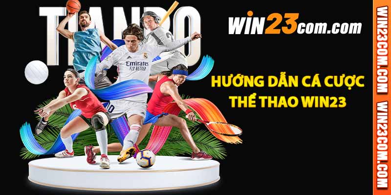 Hướng dẫn cá cược thể thao WIN23